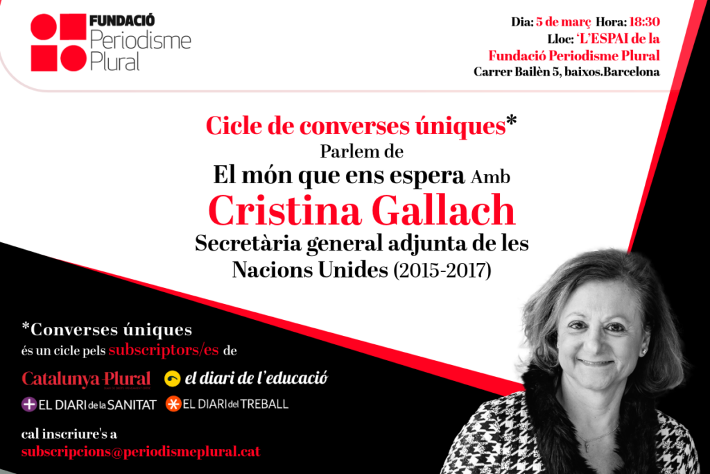 ‘El món que ens espera’: una conversa amb Cristina Gallach, exsecretària general adjunta de les Nacions Unides La Fundació Periodisme Plural obre un cicle de ‘Converses úniques’ amb qui va ser secretaria general adjunta de les Nacions Unides entre el 2014 i el 2017